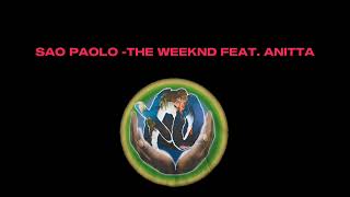 The Weeknd Feat ANITTA  Sao Paolo BEST PART EXTENDED [upl. by Brunk]