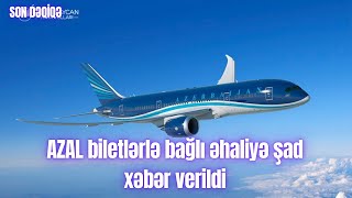 AZAL biletlərlə bağlı əhaliyə şad xəbər verildi [upl. by Fowler417]