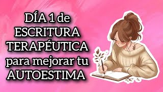 DÍA 1  RETO de 12 DÍAS de ESCRITURA TERAPÉUTICA para mejorar tu AUTOESTIMA 💕 autoestima escribir [upl. by Erialcyram317]