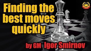 Finding the best moves quickly by GM Igor Smirnov [upl. by Odanref]