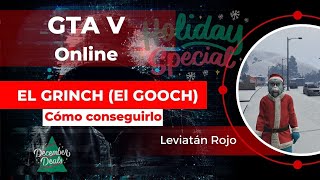 El Grinch  El Gooch   Cómo conseguirlo en Gta V Online  Leviatán Rojo [upl. by Ramey342]