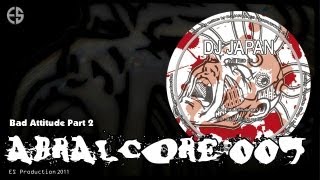 ABRALCORE 007  Dj JAPAN  quotBad Attitude part 2quot [upl. by Adnat]