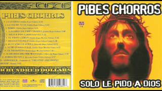 PIBES CHORROS SOLO LE PIDO A DIOS COMPLETO VOL 2 [upl. by Thomey]