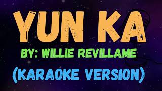 YUN KA  Willie Revillame  New Karaoke Song with Lyrics [upl. by Adliw]