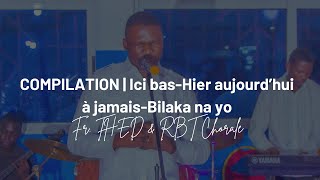 Compilation Icibas hier aujourdhui à jamais bilaka na yo Fr Thed amp RBT Chorale [upl. by Odille]