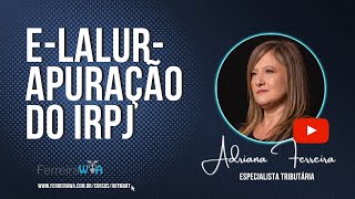 ELalurApuração do IrpjParte Ae B Escrituração Contábil FiscalFerreirawa [upl. by Annecorinne]