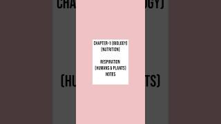 Chapter1Biology Nutrition  Class 10  Respiration in Humans amp Plants  Notes class10notes [upl. by Retsevel]