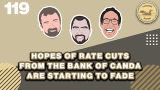 Hopes of Rate Cuts from the Bank of Canada are Starting to Fade  The Loonie Hour Episode 119 [upl. by Ainegue]