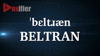 How to Pronunce Beltran in English  Voxifiercom [upl. by Larrej494]