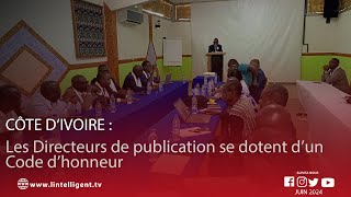 Côte d’Ivoire  Les Directeurs de publication se dotent d’un Code d’honneur [upl. by Ecertal]