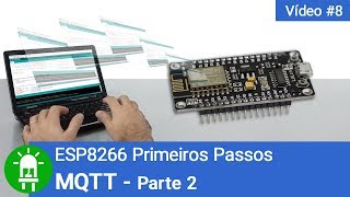 MQTT  Como Comunicar 2 Dispositivos via Internet parte 2  Vídeo 8 [upl. by Nairadas]