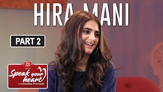 Hira Mani Breaks Down  Speak Your heart With Samina Peerzada  Part II [upl. by Kralc244]