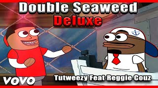 Double Seaweed Deluxe Official music video Ft Reggie Couz Prod by OfficialMaas  Tutweezy [upl. by Airekahs]