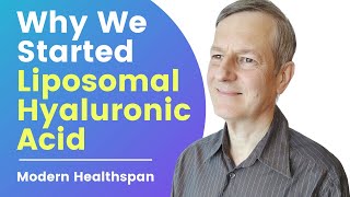 Why We Started Liposomal Hyaluronic Acid HLA  Modern Healthspan [upl. by Lundell]