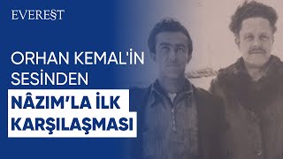 Orhan Kemalin Sesinden Nâzım Hikmetle İlk Karşılaşması [upl. by Fabiolas489]