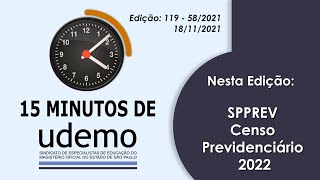 15 Minutos de Udemo  quotSPPREV  Censo Previdenciário  2022quot  19112021  Edição 119  582021 [upl. by Ark]