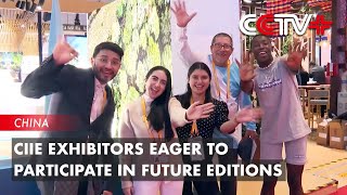 CIIE Exhibitors Eager to Participate in Future Editions [upl. by Teemus854]