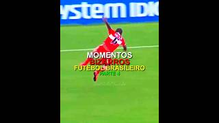 MOMENTOS BIZARROS DO FUTEBOL BRASILEIRO  parte 4 futebol edit gols skills dribles brasileirão [upl. by Zebulen468]