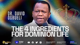 THE FOUR INGREDIENTS FOR DOMINION LIFE  DR DAVID OGBUELI dominion [upl. by Rickert]