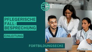 Die pflegerische Fallbesprechung 📚  Einleitung  Fortbildungsecke [upl. by Adnert]