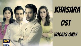 Khasara OST Singer  Rahat Fateh Ali Khan  Vocals OnlyPakistani Dramakhasara [upl. by Rhetta937]