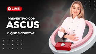 Preventivo com ASCUS o que significa [upl. by Anauq624]