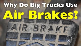 Why Do Big Trucks Use Air Brakes How Does It work [upl. by Fisken291]