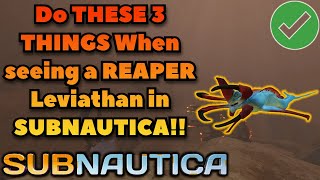 DO THESE 3 Things when seeing a reaper leviathan DONT FEAR THE REAPER subnautica gaming [upl. by Nediarb]