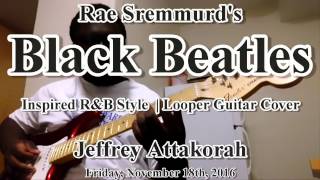 Rae Sremmund  Black Beatles  RampB Guitar Looper Cover  Rap Series 3 [upl. by Eseilana]