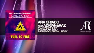 Ana Criado and AdrianampRaz  Dancing Sea The Madison Fireball Remix [upl. by Ennahoj423]