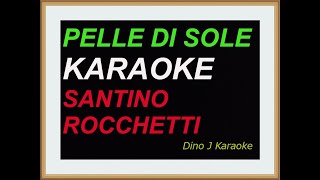 PELLE DI SOLE karaoke fair use SANTINO ROCCHETTI [upl. by Evin364]