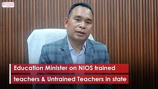 Education Minister on NIOS trained teachers amp Untrained Teachers in state [upl. by Berliner520]