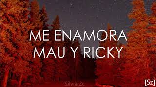 Mau y Ricky  Me Enamora Letra [upl. by Auqkinahs63]