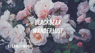 blackbear  Wanderlust Lyrics [upl. by Consolata674]