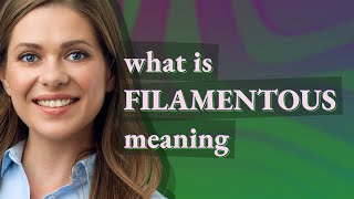 Filamentous  meaning of Filamentous [upl. by Epp863]