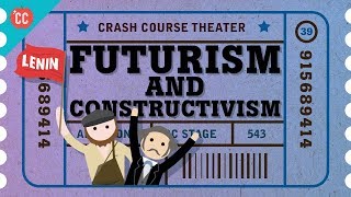 Futurism and Constructivism Crash Course Theater 39 [upl. by Sunda]