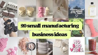 20 Small Business Manufacturing Ideas You Can Start in 2024 [upl. by Yednil]