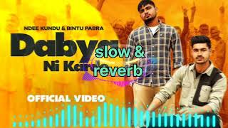 Dabya Ni Karde редред Dekhi Hai Gareebi manne редред ndee kundu amp bintu pabra редред haryanvi song ред slow reverb [upl. by Kazmirci]