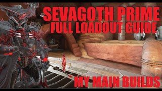 WARFRAME Sevagoth Prime FULL LOADOUT GUIDE My Main Everyday Builds  The Lotus Eaters [upl. by Enihpled624]