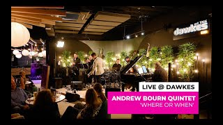 Andrew Bourn Quintet  Where or When Frank Sinatra Cover  Dawkes Live Series [upl. by Arv]