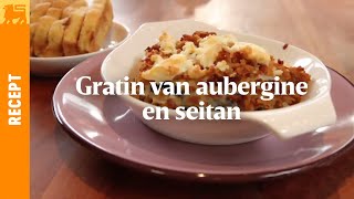 Gratin van aubergine en seitan [upl. by Mcferren]