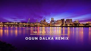 Nilüfer  Geceler Ogun Dalka Remix [upl. by Eenobe]