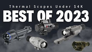 Ep 292  Thermal Scopes Under 4K The BEST 2023 [upl. by Erait]