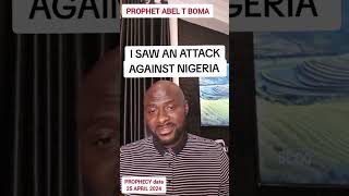 I see An ATTACK against Nigeria  Prophet Abel T Boma [upl. by Etan42]