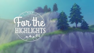 For The Highlights Ep 6 Fortnite Battle Royale Best Moments [upl. by Biddy]