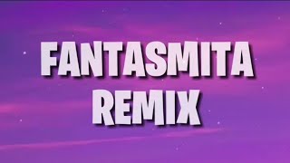 Fantasmita Remix Letra [upl. by Rebekkah]