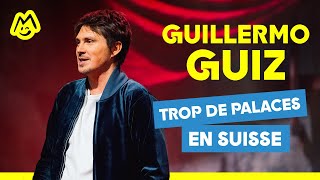 Guillermo Guiz – Trop de palaces en Suisse [upl. by Drageruaeb417]