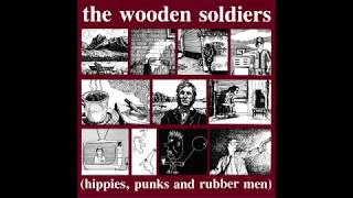 The Wooden Soldiers ‎– Hippies Punks And Rubber Men [upl. by Thema]