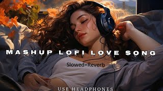 Mashup Lofi Slowedreverb Romantic love song  DJ Remix 2024  New Music 🎶 [upl. by Lisabet]