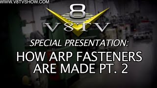 Special Presentation How ARP Fasteners Are Made Video Series Part 23 V8TV [upl. by Aikkan719]